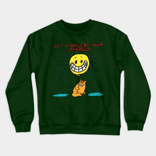 Let a smile be your umbrella Crewneck Sweatshirt